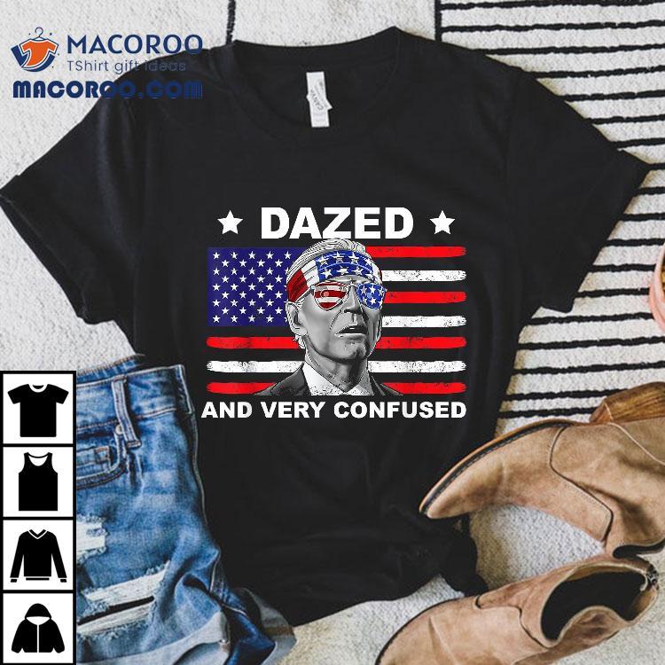 Funny Joe Biden Dazed And Very Confused 4th Of July 2022 Shirt Funny Joe Biden Dazed And Very Confused 4th Of July 2022 Shirt