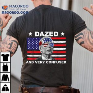 Funny Joe Biden Dazed And Very Confused 4th Of July 2022 Shirt 2 Funny Joe Biden Dazed And Very Confused Th Of July Tshirt