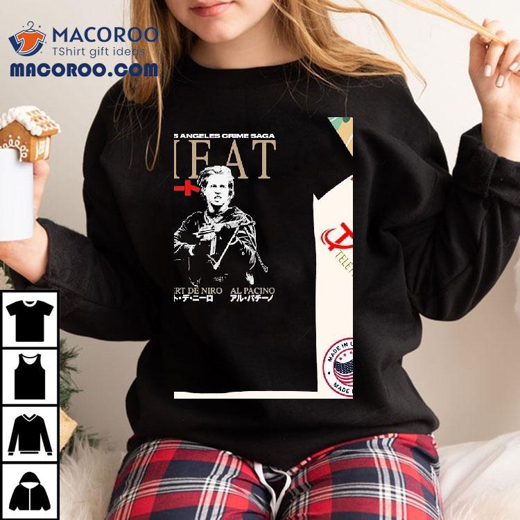 Heat. A Los Angeles Crime Saga Robert De Niro Al Pacino Shirts Heat. A Los Angeles Crime Saga Robert De Niro Al Pacino Shirts
