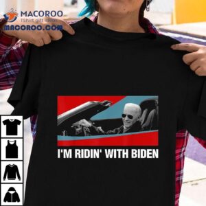 I’m Ridin With Biden 2020 Election Joe Campaign Gift Shirt