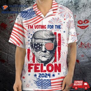 I’m Voting For The Felon 2024 Hawaii Shirt