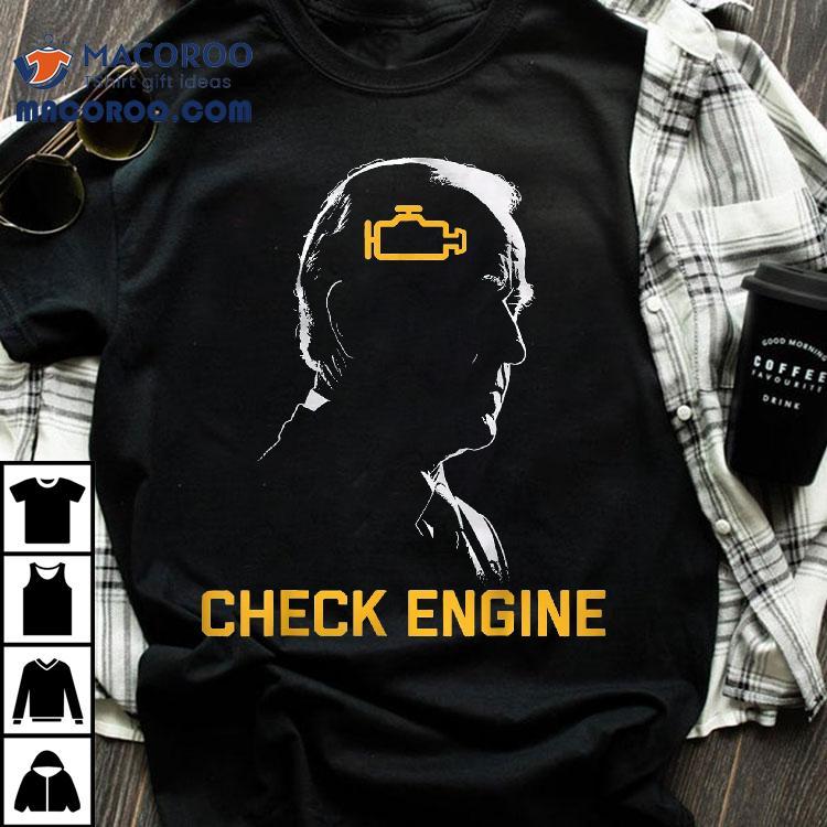 Joe Biden Check Engine Shirt Joe Biden Check Engine Shirt