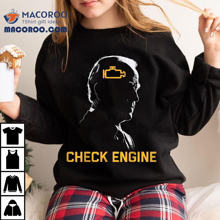 Joe Biden Check Engine Shirt Joe Biden Check Engine Shirt