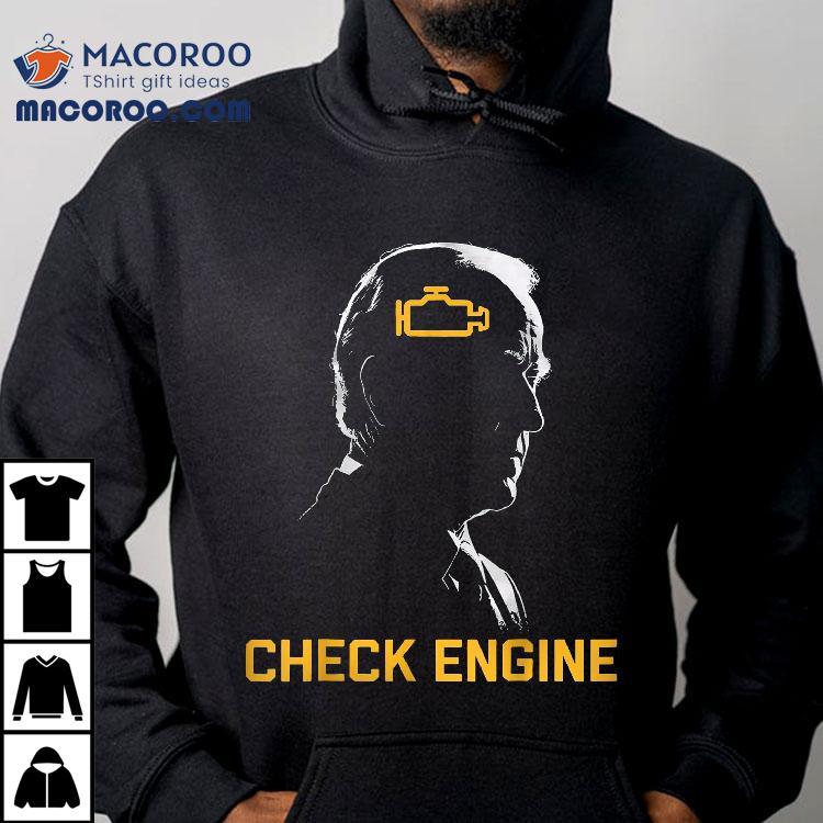 Joe Biden Check Engine Shirt Joe Biden Check Engine Shirt