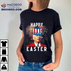 Joe Biden Happy Easter For Funny 4th Of July Shirt 2 Joe Biden Happy Easter For Funny Th Of July Tshirt