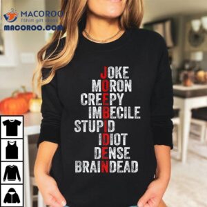 Joe Biden Joke Moron Creepy Imbecile Stupid Tshirt