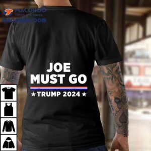 Joe Must Go Trump Tshirt