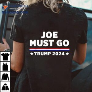 Joe Must Go Trump Tshirt