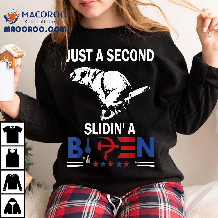Just A Second Slidin’ Biden Shirt Just A Second Slidin’ Biden Shirt