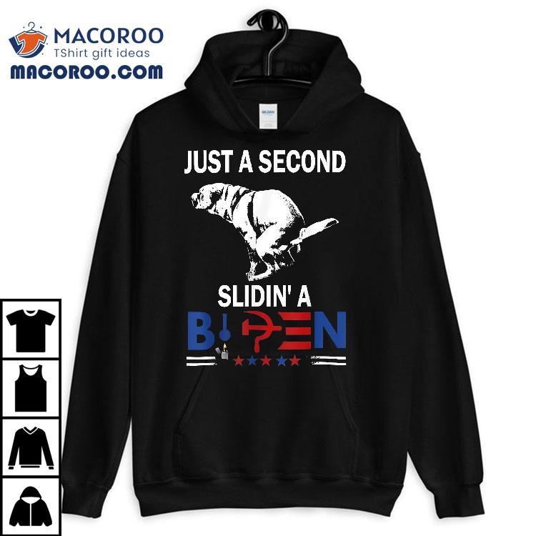 Just A Second Slidin’ Biden Shirt Just A Second Slidin’ Biden Shirt