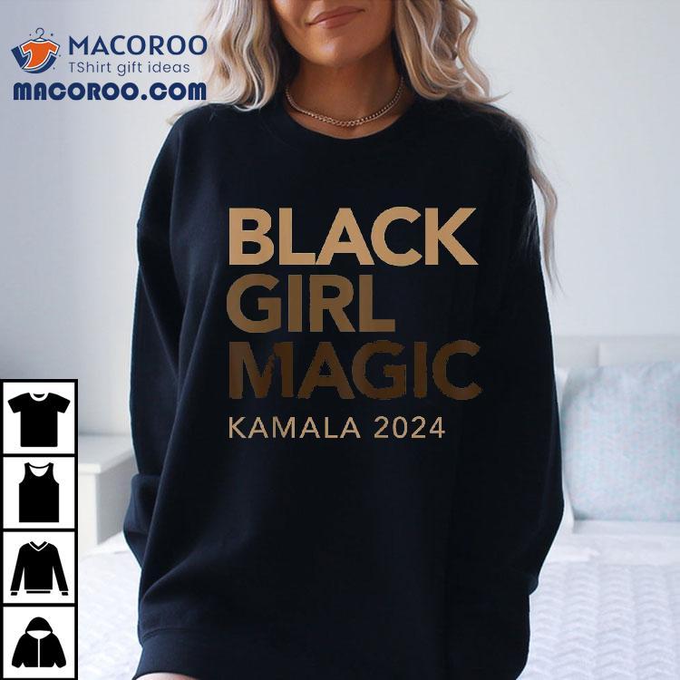 Kamala Harris 2024 Black Girl Magic With Melanin Shirt Kamala Harris 2024 Black Girl Magic With Melanin Shirt