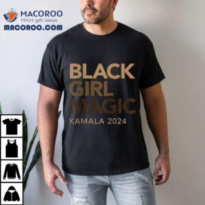 Kamala Harris 2024 Black Girl Magic With Melanin Shirt 3 Kamala Harris Black Girl Magic With Melanin Tshirt