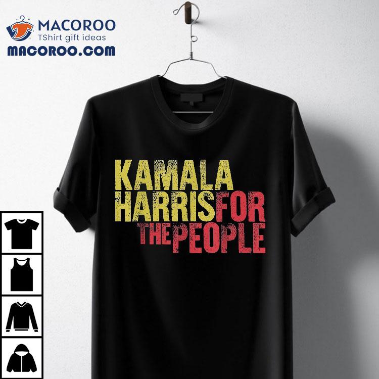 Kamala Harris For The People Democrat Voter Gift Shirt Kamala Harris For The People Democrat Voter Gift Shirt