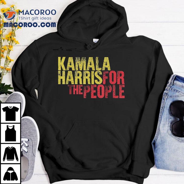 Kamala Harris For The People Democrat Voter Gift Shirt Kamala Harris For The People Democrat Voter Gift Shirt