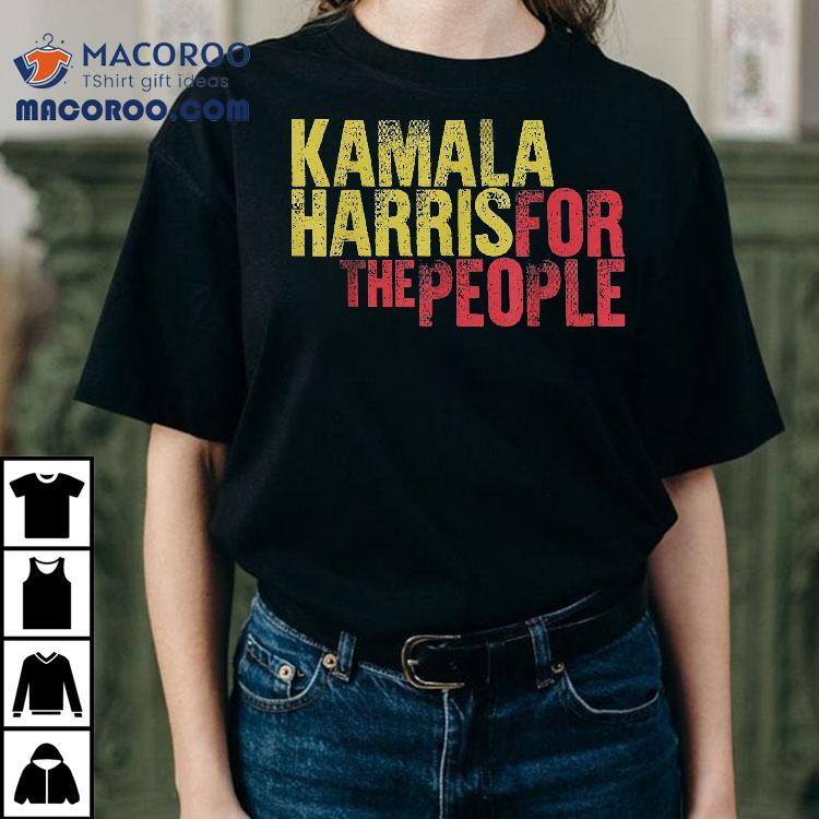 Kamala Harris For The People Democrat Voter Gift Shirt Kamala Harris For The People Democrat Voter Gift Shirt