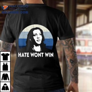 Kamala Harris Hate Wont Win Shirt