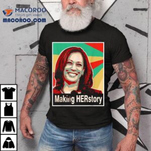 Kamala Harris Making Herstory Shirt 2 Kamala Harris Making Herstory Tshirt