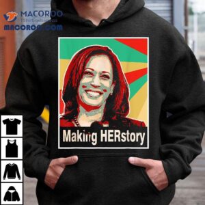 Kamala Harris Making Herstory Shirt 3 Kamala Harris Making Herstory Tshirt