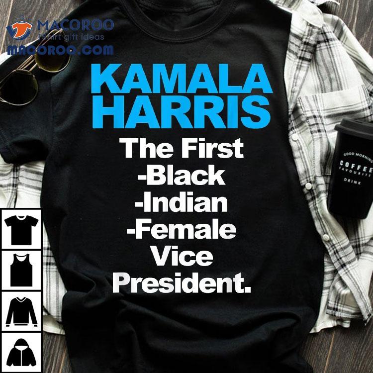Kamala Harris The First Black Indian Female Vice President Shirt Kamala Harris The First Black Indian Female Vice President Shirt