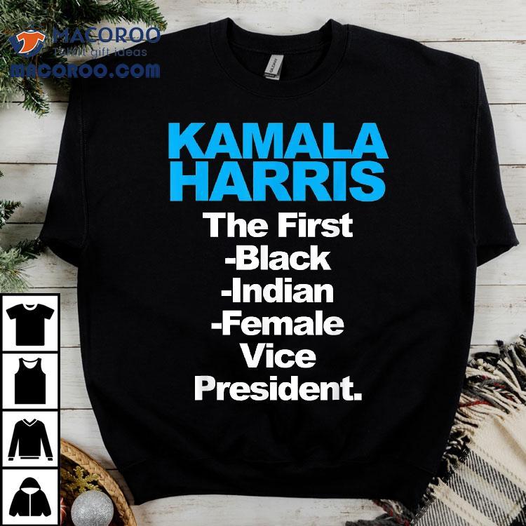 Kamala Harris The First Black Indian Female Vice President Shirt Kamala Harris The First Black Indian Female Vice President Shirt
