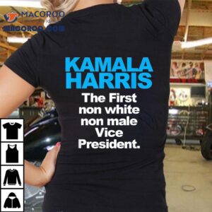 Kamala Harris The First Non White Male Vice President Shirt Kamala Harris The First Non White Male Vice President Shirt