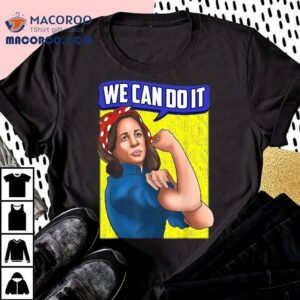 Kamala Harris We Can Do It For President Tee Tshirt