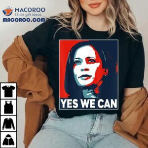 Kamala Harris Yes We Can Shirt 2 Kamala Harris Yes We Can Tshirt
