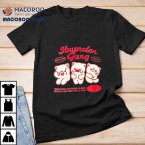 Kitten Ibuprofen Gang Headaches Backaches Cramps Muscle Pain Joint Pain And More Tshirt