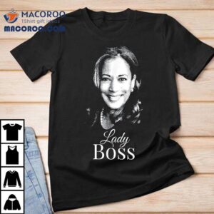 Lady Boss Kamala Harris Tshirt For Liberal Democrats Shirt 2 Lady Boss Kamala Harris T For Liberal Democrats Tshirt