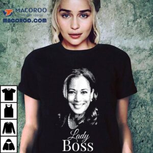 Lady Boss Kamala Harris Tshirt For Liberal Democrats Shirt 3 Lady Boss Kamala Harris T For Liberal Democrats Tshirt