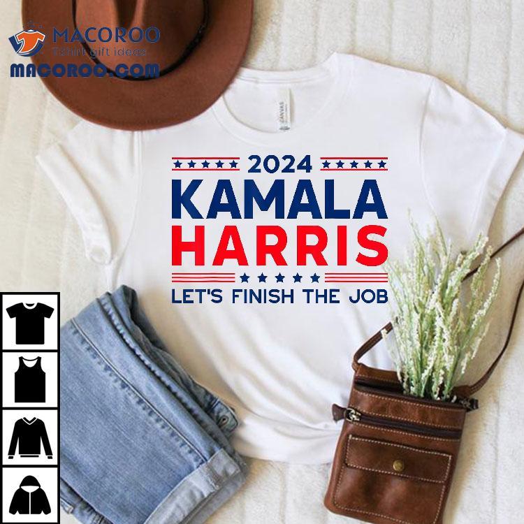 Madam President Kamala Harris Let’s Finish The Job 2024 Shirt Madam President Kamala Harris Let’s Finish The Job 2024 Shirt