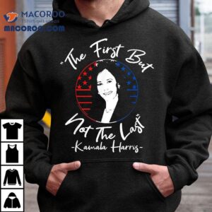 The First But Not Last Kamala Harris Vice President Shirt 2 The First But Not Last Kamala Harris Vice Presiden Tshirt