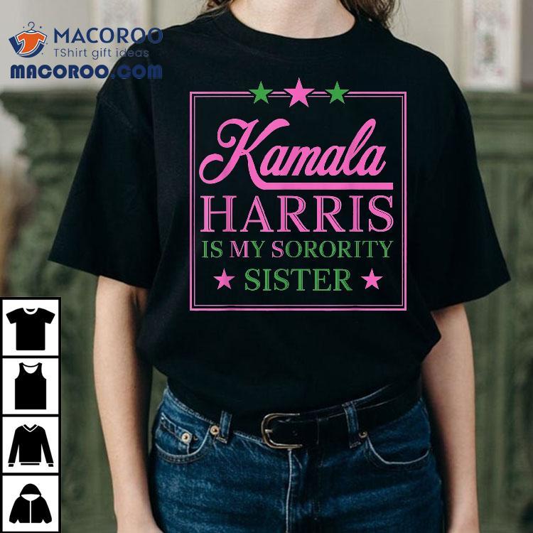 The Vice President Kamala Harris Is My Sorority Sister Shirt The Vice President Kamala Harris Is My Sorority Sister Shirt