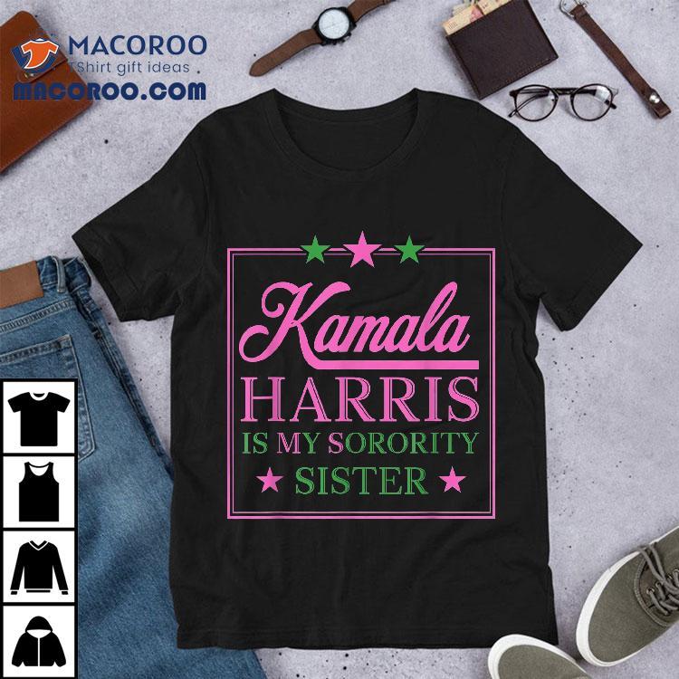 The Vice President Kamala Harris Is My Sorority Sister Shirt The Vice President Kamala Harris Is My Sorority Sister Shirt