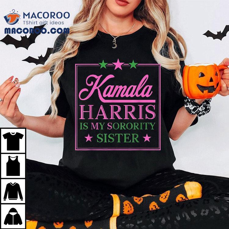 The Vice President Kamala Harris Is My Sorority Sister Shirt The Vice President Kamala Harris Is My Sorority Sister Shirt