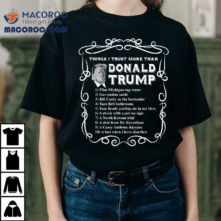 Things I Trust More Than Donald Trump Anti Potus Vote Blue Shirt Things I Trust More Than Donald Trump Anti Potus Vote Blue Shirt