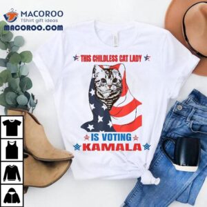 This Childless Cat Lady Is Voting Kamala Harris My President Shirt