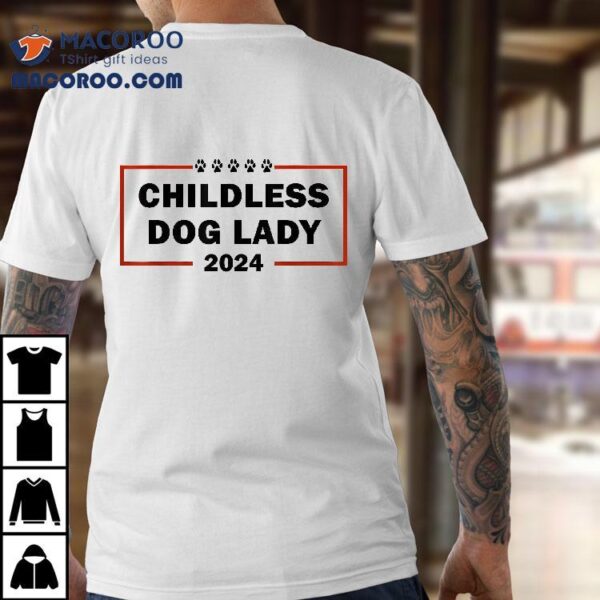 This Childless Dog Lady Is Voting Kamala For President 2024 Shirt