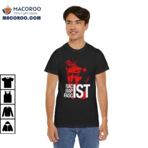 Trump Racist Rapist Fascist Shirt