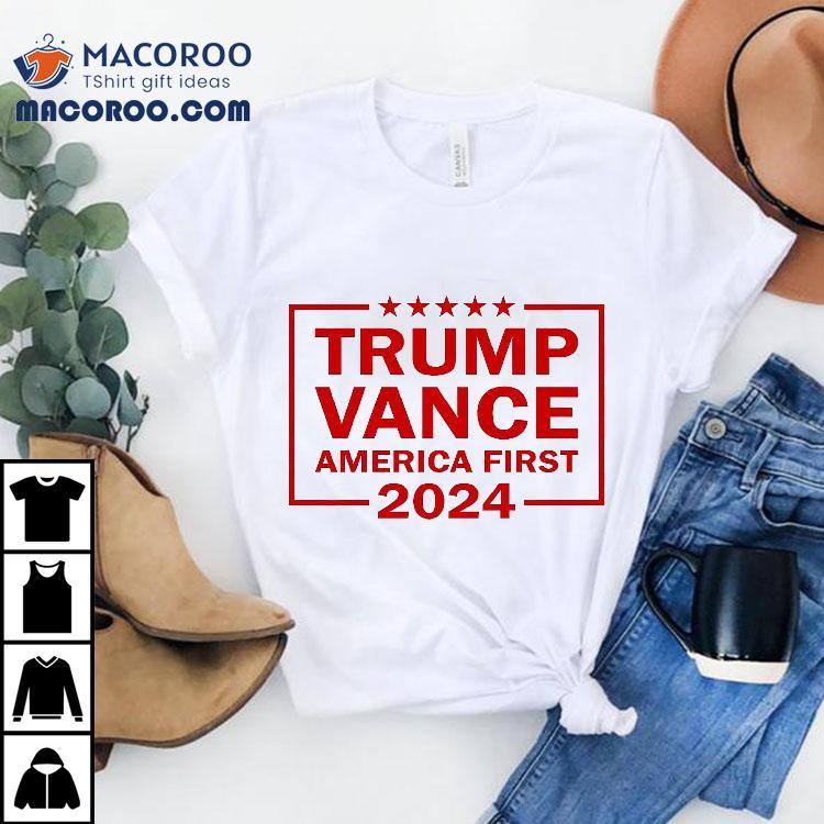Trump Vance 2024 America First President Vp Usa Election Shirt Trump Vance 2024 America First President Vp Usa Election Shirt