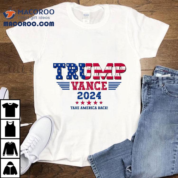 Trump Vance 2024 Take America Back Vice President Election Shirt Trump Vance 2024 Take America Back Vice President Election Shirt