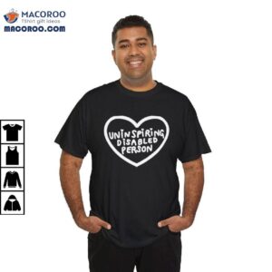 Uninspiring Disabled Person Heart Shirt