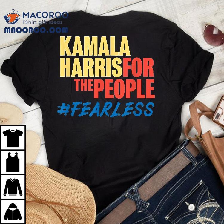 Vice President Kamala Harris For The People Shirt #fearless Vice President Kamala Harris For The People Shirt #fearless