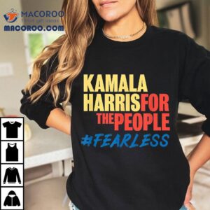 Vice President Kamala Harris For The People Shirt #fearless 3 Vice President Kamala Harris For The People Fearless Tshirt