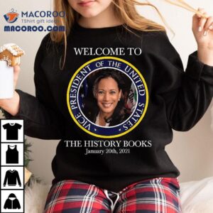 Welcome To The History Books Kamala Harris 2021 Usa V.p. Shirt