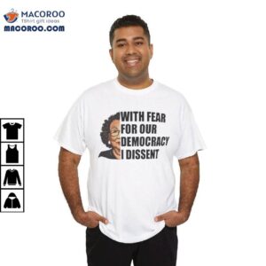 With Fear For Our Democracy I Dissent Funny Immunity Quote Meme Shirt