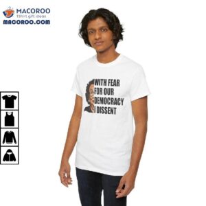 With Fear For Our Democracy I Dissent Funny Immunity Quote Meme Shirt