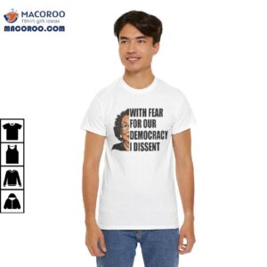 With Fear For Our Democracy I Dissent Funny Immunity Quote Meme Shirt