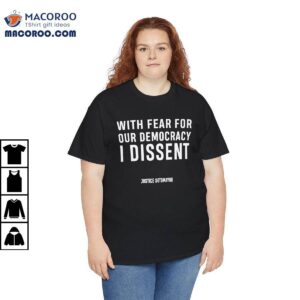 With Fear For Our Democracy I Dissent Shirt