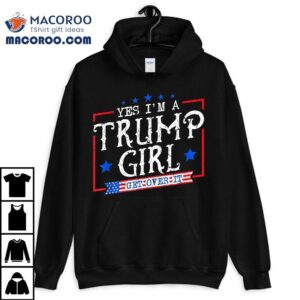 Yes I'm A Trump Girl Get Over It Gifts For Supporter Shirt 3 Yes I M A Trump Girl Get Over It Gifts For Supporter Tshirt